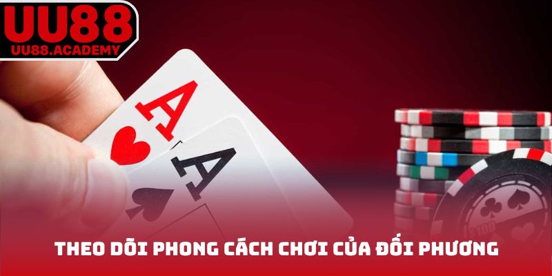 Theo dõi phong cách chơi của đối phương