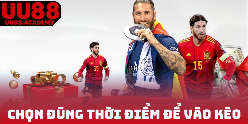 Chọn đúng thời điểm để vào kèo