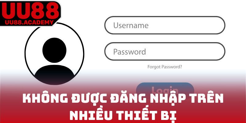 Không được đăng nhập trên nhiều thiết bị