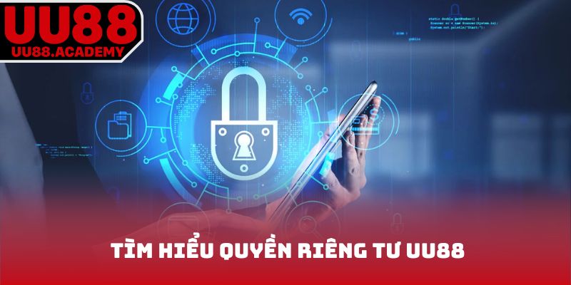 Tìm hiểu quyền riêng tư UU88